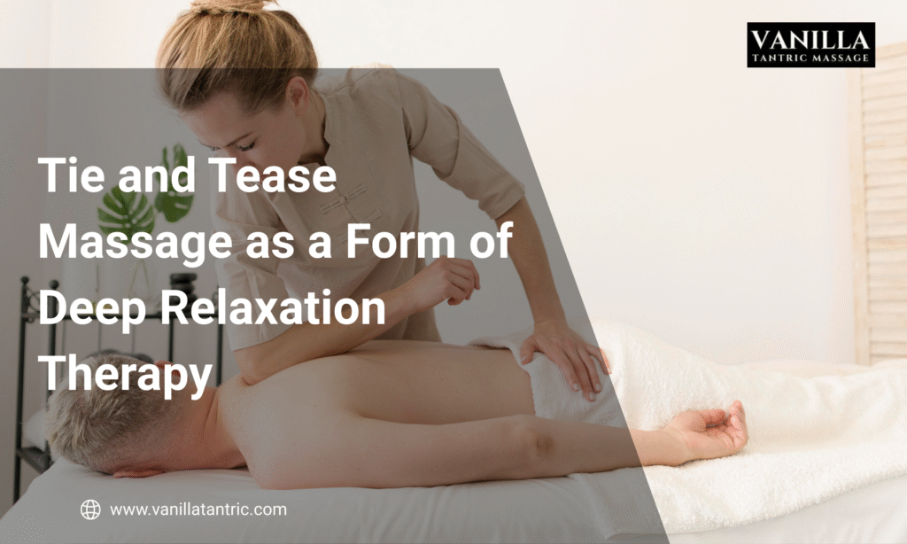 Tie and Tease Massage London,