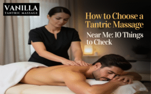 How to Choose a Tantric Massage Near Me 10 Things to Check